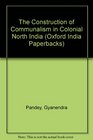Construction of Communalism In Colonial India