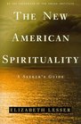 The New American Spirituality  A Seeker's Guide