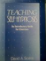 Teaching SelfHypnosis Introductory Guide for Clinicians