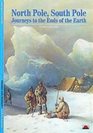 NORTH POLE SOUTH POLE JOURNEYS TO THE ENDS OF THE EARTH
