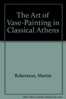 The Art of VasePainting in Classical Athens