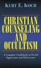 Christian Counseling and Occultism: A Complete Guidebook to Occult Oppression and Deliverance