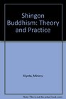 Shingon Buddhism Theory and Practice