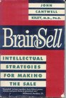 BrainSell Intellectual Strategies for Making the Sale