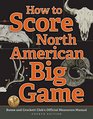 How to Score North American Big Game Boone and Crockett Club's Official Measurers Manual