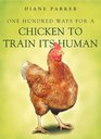 100 Ways for a Chicken to Train Its Human