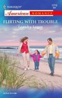 Flirting With Trouble (Harlequin American Romance, No 1016)