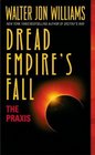 The Praxis (Dread Empire's Fall, Bk 1)