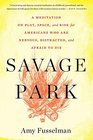 Savage Park A Meditation on Play Space and Risk for Americans Who Are Nervous Distracted and Afraid to Die