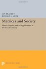 Matrices and Society Matrix Algebra and Its Applications in the Social Sciences