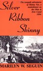 Silver Ribbon Skinny The Towpath Adventures of Skinny Nye a Muleskinner on the Ohio  Erie Canal 1884