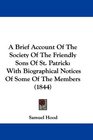 A Brief Account Of The Society Of The Friendly Sons Of St Patrick With Biographical Notices Of Some Of The Members
