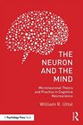 The Neuron and the Mind Microneuronal Theory and Practice in Cognitive Neuroscience