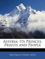 Assyria Its Princes Priests and People
