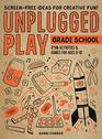 Unplugged Play Grade School 216 Activities  Games for Ages 6  10