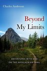 Beyond My Limits Adventures with God on the Appalachian Trail