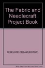 THE FABRIC AND NEEDLECRAFT PROJECT BOOK