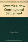 Towards a New Constituional Settlement
