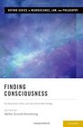 Finding Consciousness The Neuroscience Ethics and Law of Severe Brain Damage