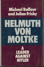 Helmuth Von Moltke A Leader Against Hitler
