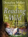 Reading in the Wild The Book Whisperer's Keys to Cultivating Lifelong Reading Habits