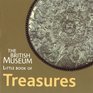THE BRITISH MUSEUM LITTLE BOOK OF TREASURES