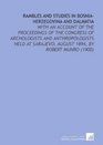 Rambles and Studies in BosniaHerzegovina and Dalmatia With an Account of the Proceedings of the Congress of Archologists and Anthropologists Held at Sarajevo August 1894 by Robert Munro