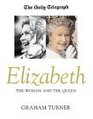Elizabeth The Woman and the Queen