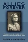 ALLIES FOREVER The Life and Times of An American POW