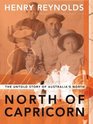 North of Capricorn The Untold Story of Australia's North