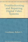 Troubleshooting and Repairing Digital Video Systems
