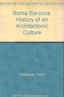 Roma Barocca The History of an Architectonic Culture