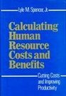 Calculating Human Resource Costs and Benefits Cutting Costs and Improving Productivity