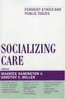 Socializing Care Feminist Ethics and Public Issues