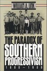 The Paradox of Southern Progressivism 18801930