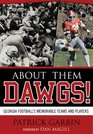 About Them Dawgs Georgia Football's Memorable Teams and Players