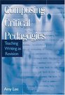 Composing Critical Pedagogies Teaching Writing As Revision