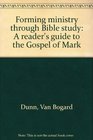 Forming ministry through Bible study A reader's guide to the Gospel of Mark