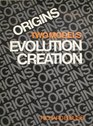 Origins Two models  evolution creation