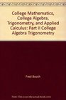 College Mathematics College Algebra Trigonometry and Applied Calculus Part II College Algebra Trigonometry