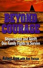 Beyond Courage Shipwrecked and Adrift One Family Fights to Survive