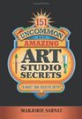 151 Uncommon and Amazing Art Studio Secrets To Boost Your Creative Output
