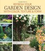 Refresh Your Garden Design with Color Texture and Form