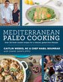 Mediterranean Paleo Cooking Over 125 Fresh Coastal Recipes for a Relaxed GlutenFree Lifestyle