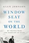 Window Seat on the World My Travels with the Secretary of State