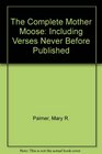 The Complete Mother Moose Including Verses Never Before Published