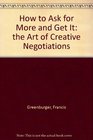 How to Ask for More and Get It  the Art of Creative Negotiations
