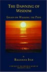 The Dawning of Wisdom Essays on Walking the Path