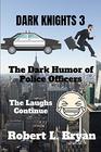 Dark Knights 3 The Dark Humor of Police Officers