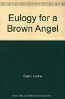 Eulogy for a Brown Angel: A Mystery Novel